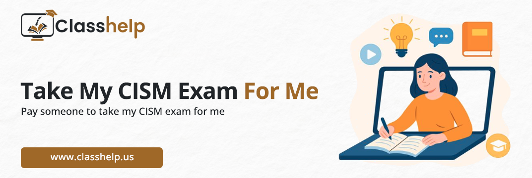Take My CISM Exam For Me