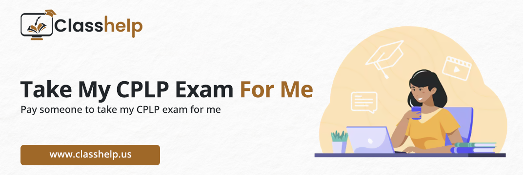 Take My CPLP Exam For Me
