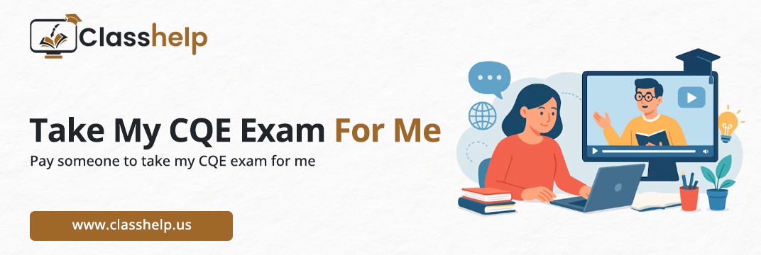 Take My CQE Exam For Me