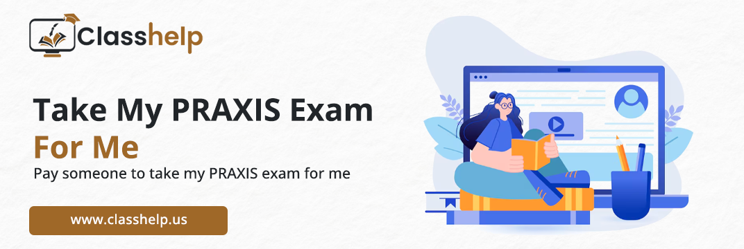 Take My PRAXIS Exam For Me