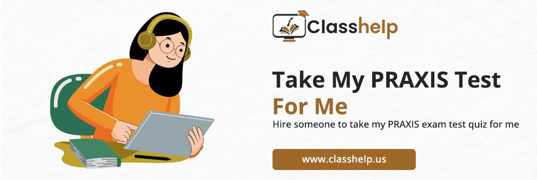 Take My PRAXIS Test For Me