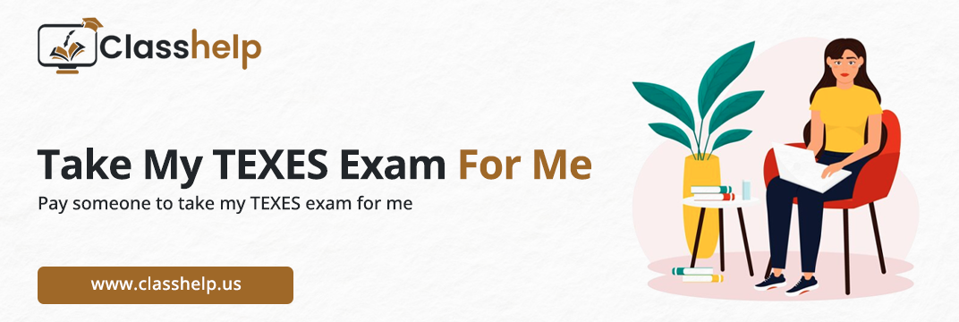Take My TEXES Exam For Me